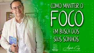 Como Manter o Foco em Busca dos Sonhos? | Biblioteca Do Cury | Augusto Cury