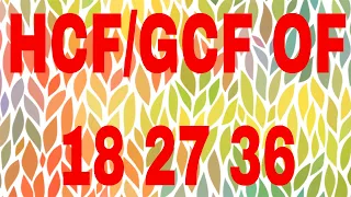 HCF of 18 27 36|GCF of 18 27 36