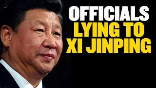 CCP Officials CAUGHT Lying to Xi Jinping