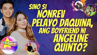 Sino si Nonrev Pelayo Daquina, ang boyfriend ni Angeline Quinto?