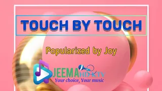 TOUCH BY TOUCH | Popularized by Joy | Jeema HD KTV (karaoke)
