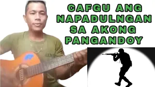 CAFGU ang napadulngan sa pangandoy ko | Bisaya song by Marlon Saliwa