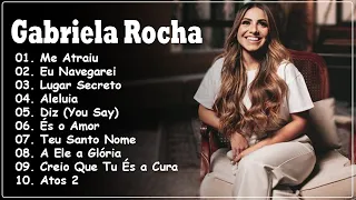 Gabriela Rocha - As 20 Melhores Mais Tocadas - Seleção das melhores ! (SELEÇÃO ESPECIAL)