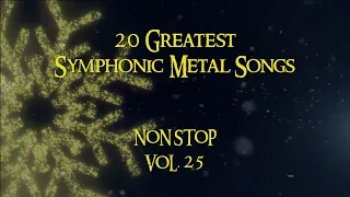 20 Greatest Symphonic Metal Songs NON STOP ★ VOL. 25