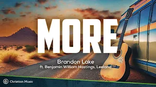 MORE - Brandon Lake feat. Benjamin William Hastings Leeland  (Lyrics)