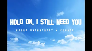 Chord Overstreet x Dj Coback - Hold On (I Still Need You)