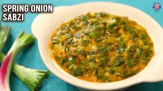 Spring Onion Sabzi Recipe | Hare Pyaz Ki Sabzi with Besan | Green Onion Curry | Sides For Chapathi