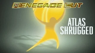 Atlas Shrugged - Renegade Cut