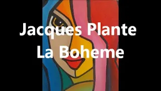 Jacques Plante  La Boheme