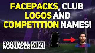 HOW TO DOWNLOAD FACEPACKS, CLUB LOGOS AND COMPETITION NAMES! | Football Manager 2021 Tips & Tricks