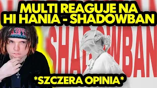 MULTI reaguje na HI HANIA - SHADOWBAN *szczera opinia*