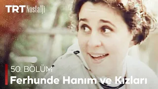 Ferhunde Hanım ve Kızları 50. Bölüm @NostaljiTRT