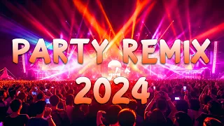 PARTY MIX 2024 🔥 Mashups & Remixes Of Popular Songs 🔥 DJ Dance Remix EDM Music 2024