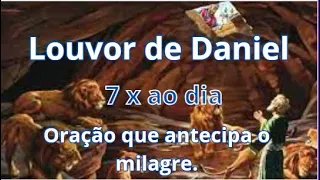 LOUVOR DE DANIEL. Oração que antecipa o MILAGRE. 7 VEZES AO DIA.