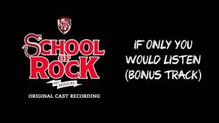 If Only You Would Listen (Bonus Track) (Broadway Cast Recording) | SCHOOL OF ROCK: The Musical