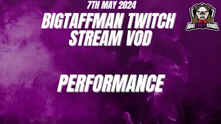 Performance - BigTaffMan Stream VOD 7/5/24