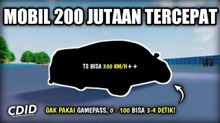 Mobil 200 JUTAAN Non-Gamepass TERBAIK, Bisa 300 KM/H+ !! | CDID V.0.7 Roblox