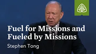 Stephen Tong: Fuel for Missions and Fueled by Missions