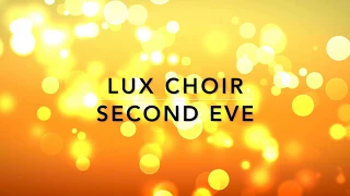 Second Eve | Lux Choir