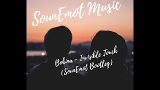 Bobina - Invisible Touch (SounEmot Bootleg)  Full