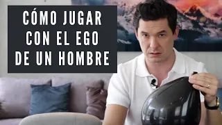 6 FORMAS DE JUGAR CON EL EGO DE UN HOMBRE | LE DOLERÁN JORGE LOZANO H.
