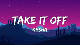 Kesha - Take It Off (Lyrics)