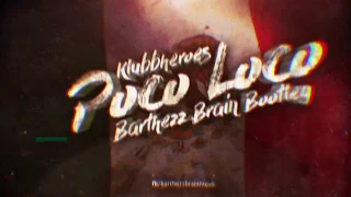 Klubbheroes - Poco Loco (Barthezz Brain Bootleg) | BarthezzBrainMusic