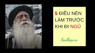 5 ĐIỀU NÊN LÀM TRƯỚC KHI ĐI NGỦ - Sadhguru thuyết minh TV