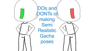 DOs and DONTs of making Semi realistic Gacha Poses (Read Desc!)