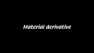 Material derivative [Fluid Mechanics #3a]