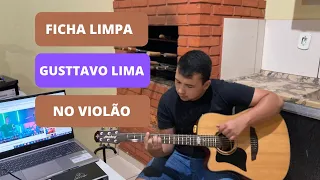 🎵✅Tocando Ficha Limpa de Gusttavo Lima no Violão