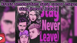 kris kross amsterdam sera conor maynard - stay (never leave)