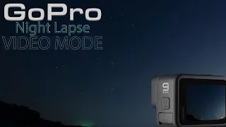 GoPro NIGHT LAPSE Video Mode BEST SETTINGS | NO EDITING Required