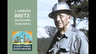 J. Harlen Bretz: Proving Theories Via Outliving Your Critics