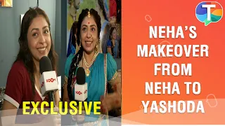 Neha Sargam’s TRANSFORMATION to Yashomati Maiyaa Ke Nandlala’s Yashoda | Exclusive