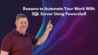 SIX Reasons to Automate Your Work with SQL Server Using Powershell (Easy AND Consistent)