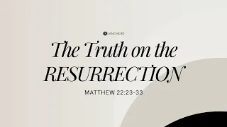 “The Truth On The Resurrection” (Matthew 22:23-33) Pastor Mel Caparros March 31, 2024 Sunday Service