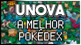 A Pokédex de Unova é a MELHOR!