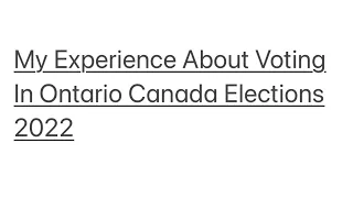 My Experience About Voting In Ontario Canada Elections 2022