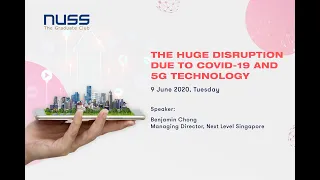 NUSS Webinar: The Huge Disruption due to COVID-19 and 5G Technology