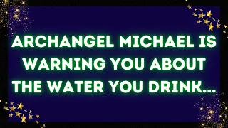 God message: Archangel Michael is Warning you about the Water you Drink...✝️God Miracles