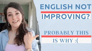 5 Reasons why your English is not Improving: can you relate?