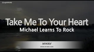 Michael Learns To Rock-Take Me To Your Heart (Karaoke Version)