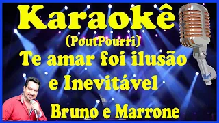 Karaokê PoutPourri Te amar foi ilusão e Inevitável - Bruno e Marrone