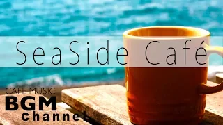 Seaside Cafe - Chill Out Jazz Hiphop & Smooth Jazz Music - Relaxing Cafe Music
