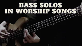 Bass Solos in Worship Songs