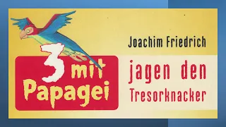 "3 mit Papagei jagen den Tresorknacker" -  Ein Hörbuch für Kinder von Joachim Friedrich