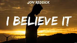 Jon Reddick - I Believe It (Lyrics) Hope Darst, Hillsong Worship, Consumed By Fire