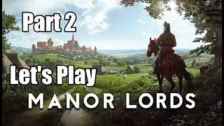 Let's Play Manor Lords! Part 2