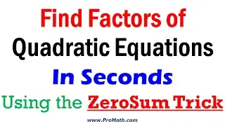 How to Find the Factors of Quadratic Equations in Seconds - The ZeroSum Trick